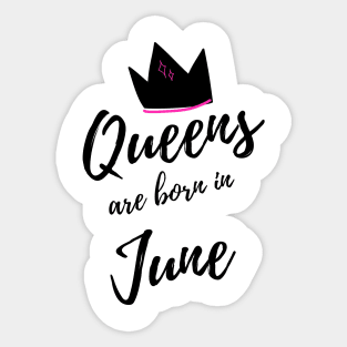 Queens are Born in June. Happy Birthday! Sticker